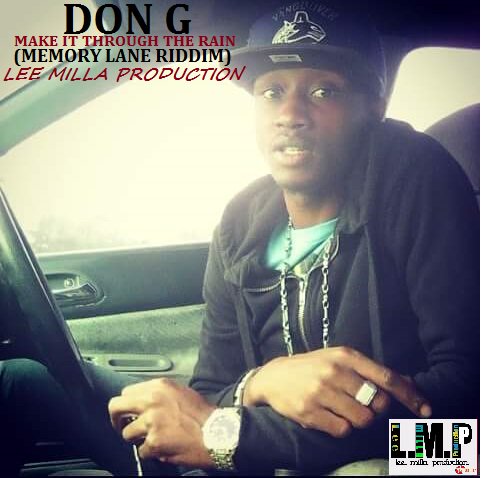Don_G_Muzik's tweet image. Look Out For My #NewHitSingle Coming Soon #MakeItThroughTheRain (Memory Lane Riddim) #LeeMillaProduction