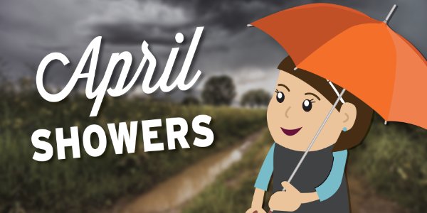 April showers bring May flowers!
