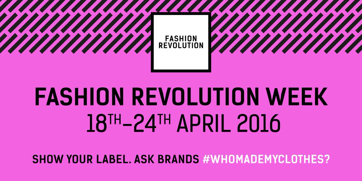 Fashion Revolution Week — 18-24th April — join people around the world in asking brands #whomademyclothes?