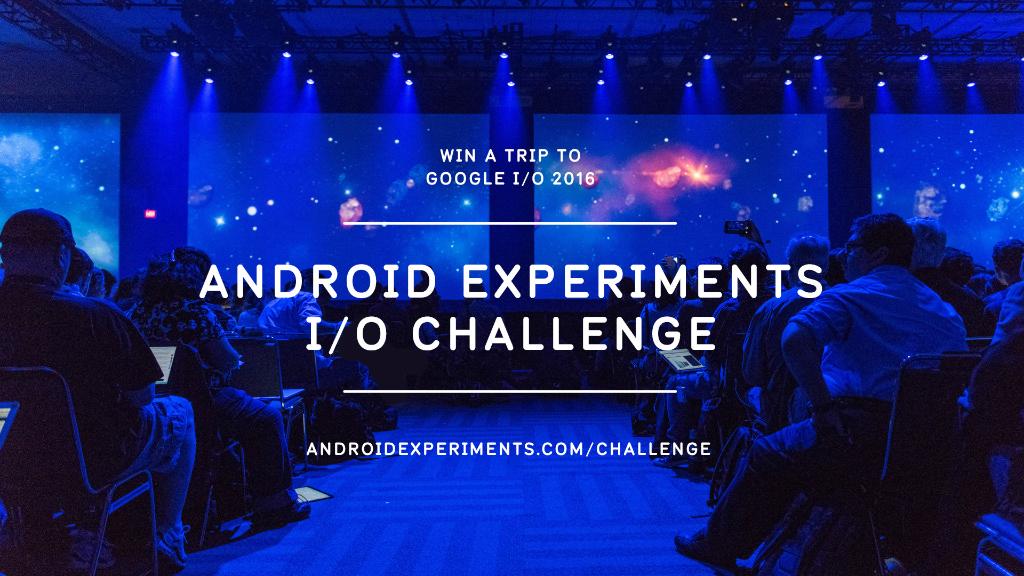 AndroidDev's tweet image. #AndroidExperiments I/O Challenge is live! Submit yours to win a trip to #Google #io16. androidexperiments.com/challenge