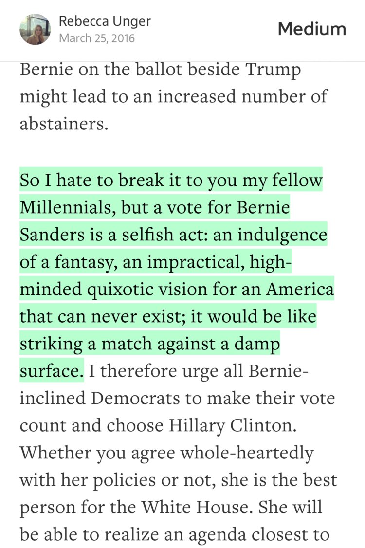 “So I hate to break it to you my fellow Millennials, but a vote for Bernie Sanders is a selfish act: an indulgence of a fantasy, an impractical, high-minded quixotic vision for an America that can never exist; it would be like striking a match against a damp surface.…” from “I’m a young liberal and there’s no way I’m voting for Bernie Sanders” by Rebecca Unger.
