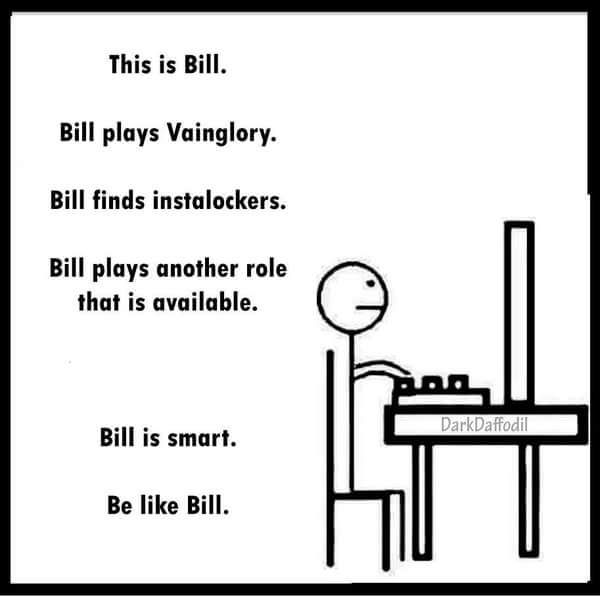 jadilah seperti bill 
#vainglory