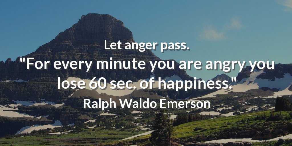 LuxuryTravel77's tweet photo. Let anger pass. "For every minute you are angry you lose 60 sec. of happiness." Ralph Waldo Emerson #quote https://t.co/cLiLEsRXpR