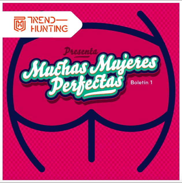 tengoeldato's tweet photo. Te presentamos nuestro Boletín Uno de #Trendhunting: #MuchasMujeresPerfectas. https://t.co/vT5OBpIGIl https://t.co/4Q3XWM6VWG