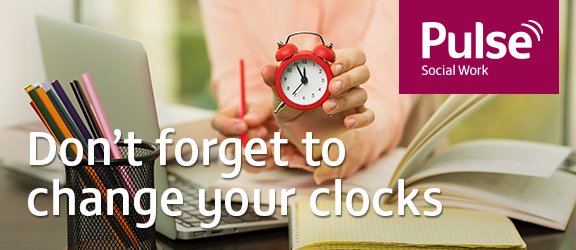 PulseSocialWork's tweet photo. Have you put your clocks forward? https://t.co/0xD3hO5sC6