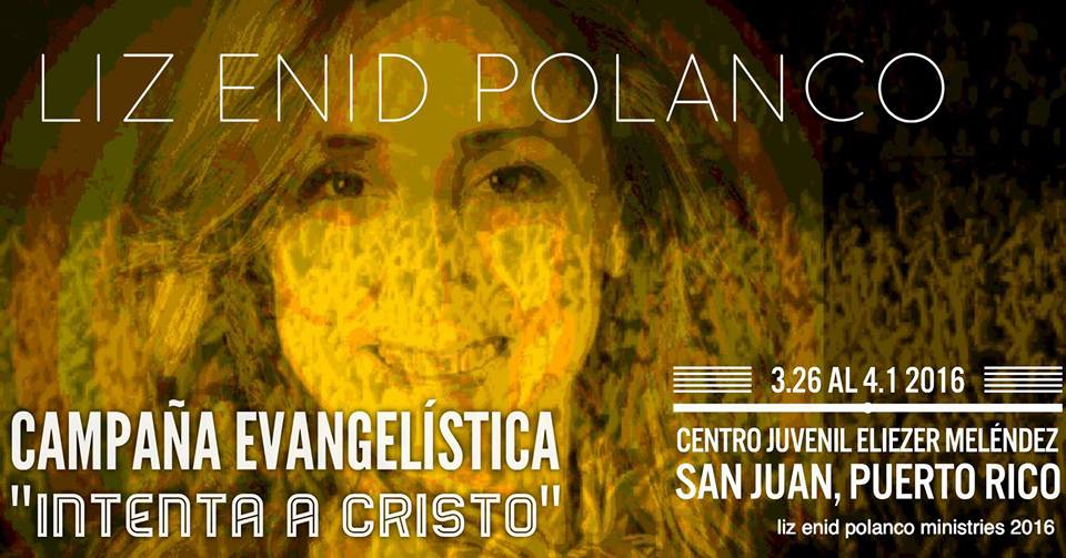 MGUTIERREZ2014's tweet photo. Hoy a la 5:00 p.m. "Campaña Evagelistica Liz Enid Polanco"- "Intenta a Cristo" @igl_rp PR @SACInteramerica 
 You https://t.co/52Bl8HPdQv