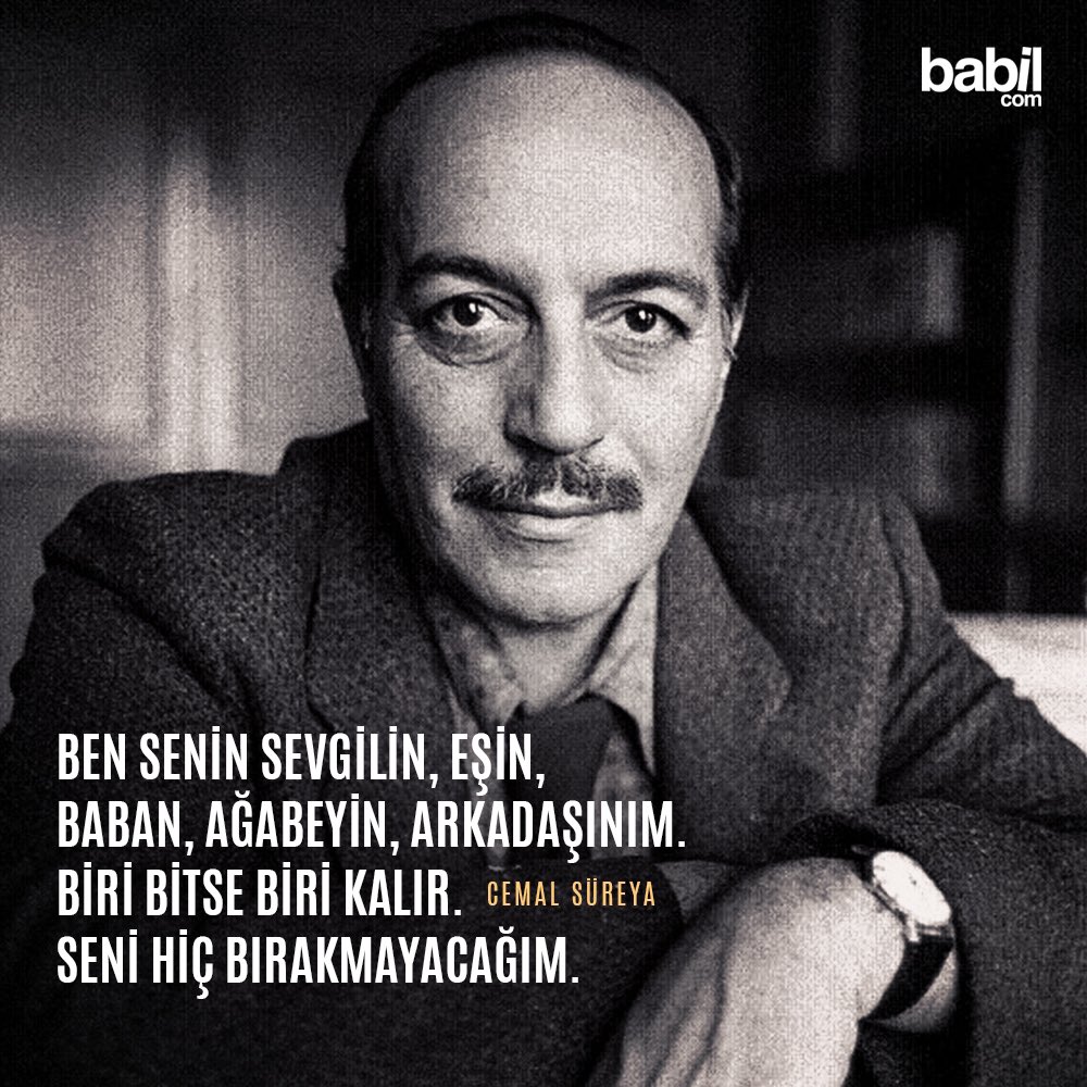 Ben senin sevgilin, eşin, baban, ağabeyin, arkadaşınım. Biri bitse biri kalır seni hiç bırakmayacağım

Cemal Süreya