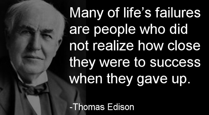 marshawright's tweet photo. Many of lifes failures are people who didn't realise how close to #success they were when they gave up Thomas Edison https://t.co/U6vpYPYfDv
