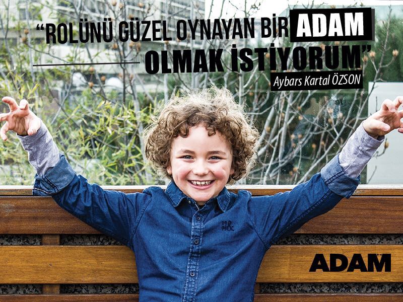 'Adam' olacak çocuk Aybars Kartal Özson Röportaji Mart sayımızda..