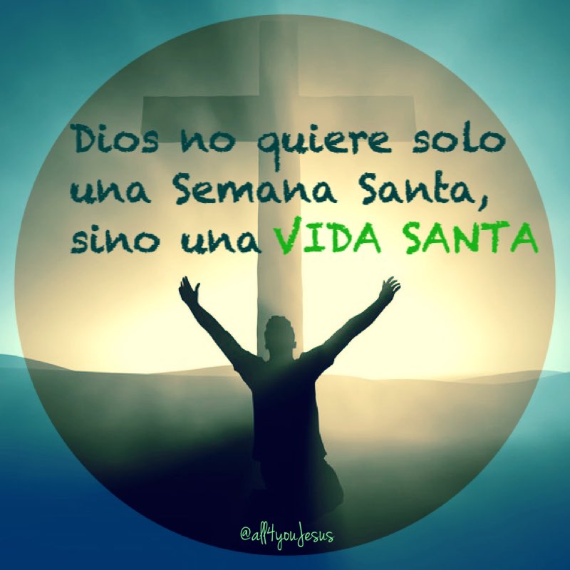 all4uJesus's tweet photo. Dios no quiere solo una Semana Santa, sino una vida Santa. #Jesus #SemanaSanta #Diosesbueno #God #GraciasJesús #fe https://t.co/kalUH6iCDc