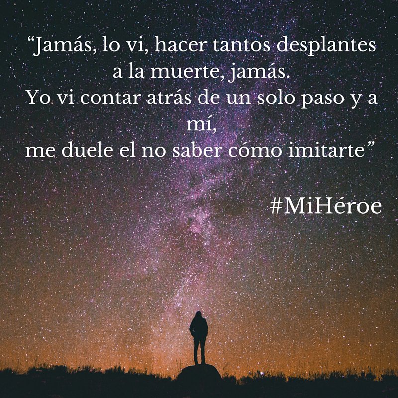 antoniorozco's tweet photo. los héroes no resucitan...porque jamás mueren del todo...#MiHéroe #Destino https://t.co/xR0oquDsmF