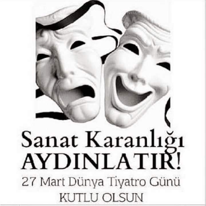 Bugün aramızda olmayan üstatları saygıyla anıyor, tüm tiyatro emekçilerinin 27 mart dünya tiyatro gününü kutluyorum.