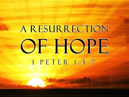 From his great mercy,he has caused us to be born again to a living hope through the resurrection of Jesus Christ