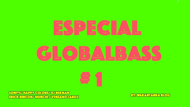 Especial GlobalBass <a href="/erickrincon/">Erick Rincón</a> <a href="/originalmunchi/">Munchi</a> <a href="/Soniyemuzick/">SONIYE ba$ilon</a> <a href="/DJHappyColors/">Happy Colors</a> #VersanoLaroz wakantankaprod.com/index.php?opti…