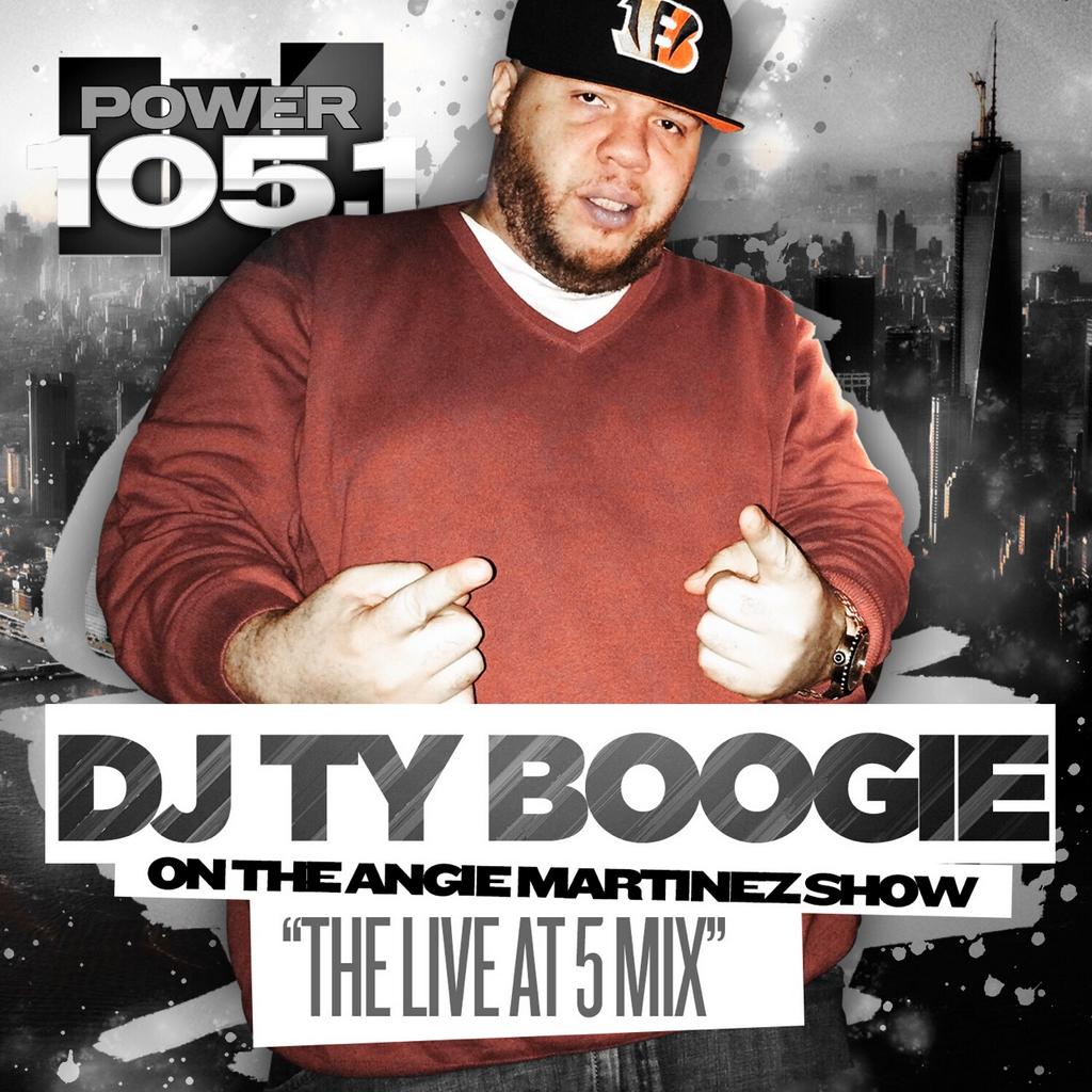 TUNE IN LIVE AT 5 MIX WITH DJ TY BOOGIE ON THE ANGIE MARTINEZ SHOW POWER 105
