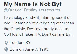 MyNameIsByf's tweet image. My Bio vs that of @Outside_Destiny 

:P