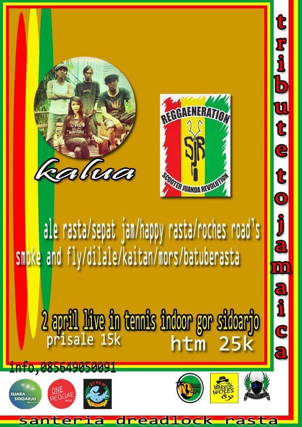 2 April 2016, GOR Sidoarjo "Tribute to Jamaica", ada <a href="/Kaitan_Official/">Kaitan</a> dan @KaluaOfficial . Be there man, YEEAY!!