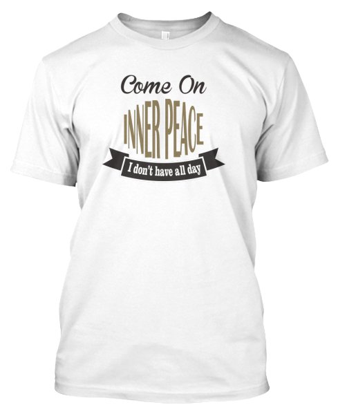 Check out Come On Inner Peace!!
Are U tired of waiting for Ur Inner Peace to come to you?
teespring.com/T-yoga