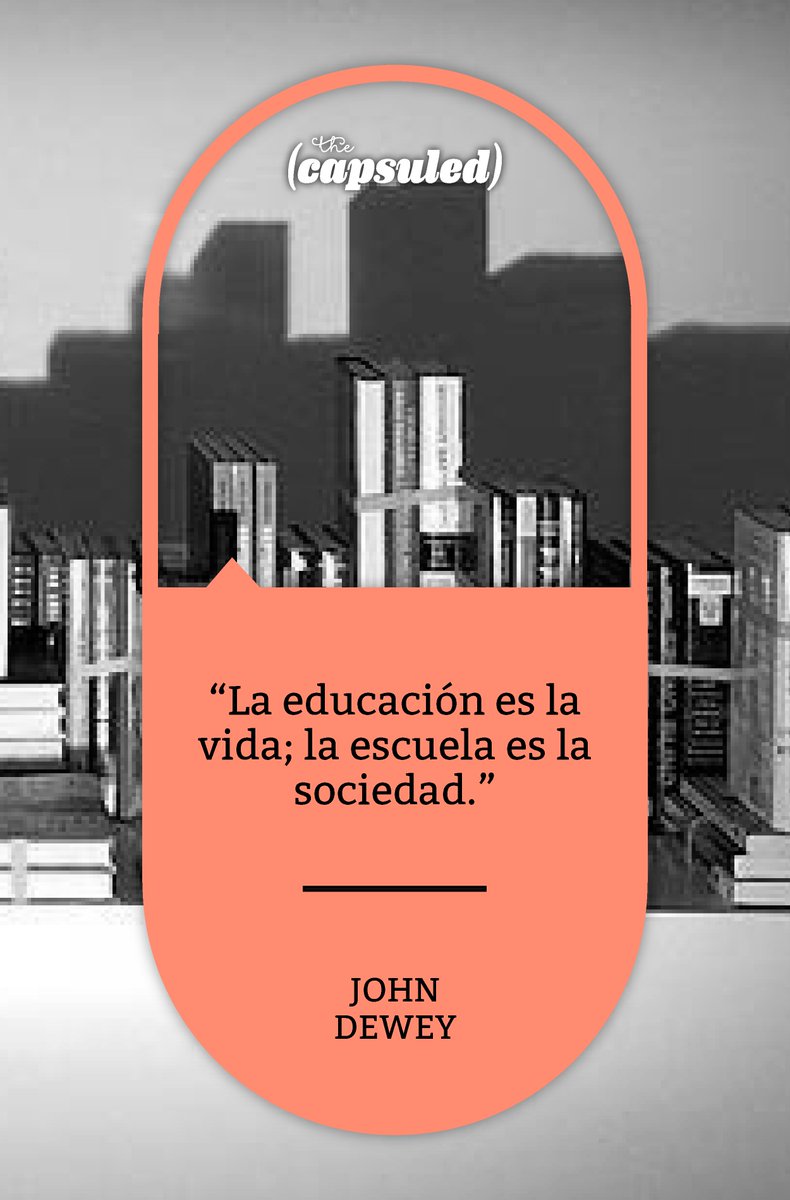 thecapsuled's tweet photo. La educación es parte de nuestro día a día. 📚 #LaQuoteCapsulada de #JohnDewey https://t.co/UsOlNDh3Sz