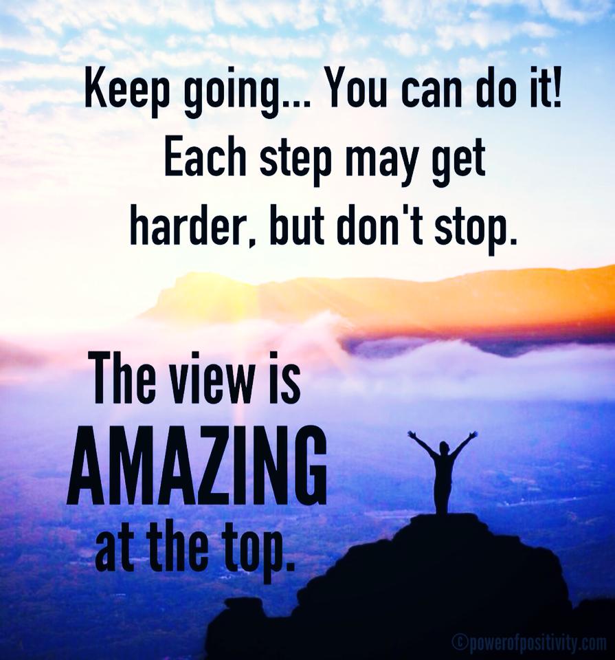 LIVEpositivity's tweet photo. Keep going.. You can do it! Each step may get harder, but don't stop. The view is amazing at the top. https://t.co/VScKrCPOHh