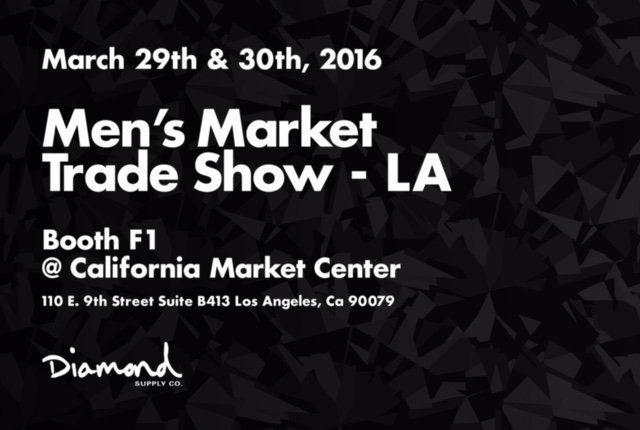 Diamond Supply Co. will be showcasing at the Men’s Market Trade Show in Los Angeles, March 29th &amp; 30th