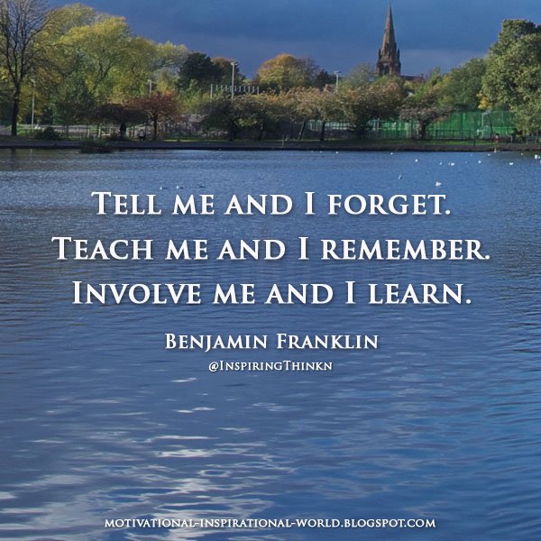 MurrayNewlands's tweet photo. Tell me and I forget. Teach me and I remember. Involve me and I learn.  Benjamin Franklin  #leadership  #learning https://t.co/5iEUdRxFpJ