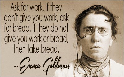 NAALPO's tweet image. #EmmaGoldman #JustTakeIt #SmashTheSystem #SmashCapitalism #FuckThisShit