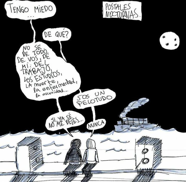 Tenés miedo, pero también tenés alguien que te quiere y que te pone los pies sobre la tierra.