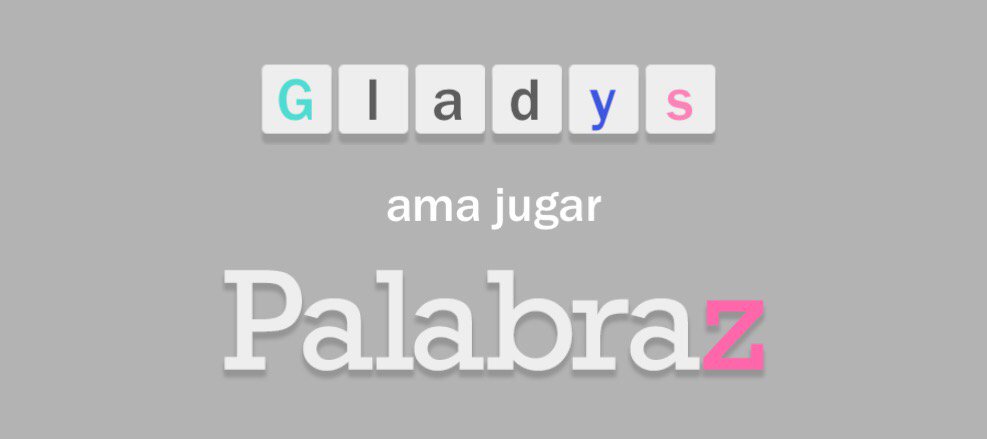 GladysLC's tweet photo. Mi nombre en el juego de destreza ortográfico #Palabraz de @HyperBeard https://t.co/ElJHYV0em7