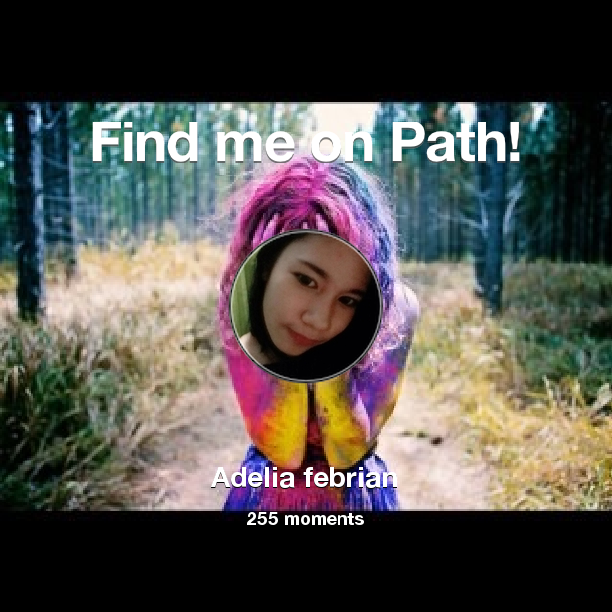 Find me on #Path now! Go to path.com/profile/gzqfz