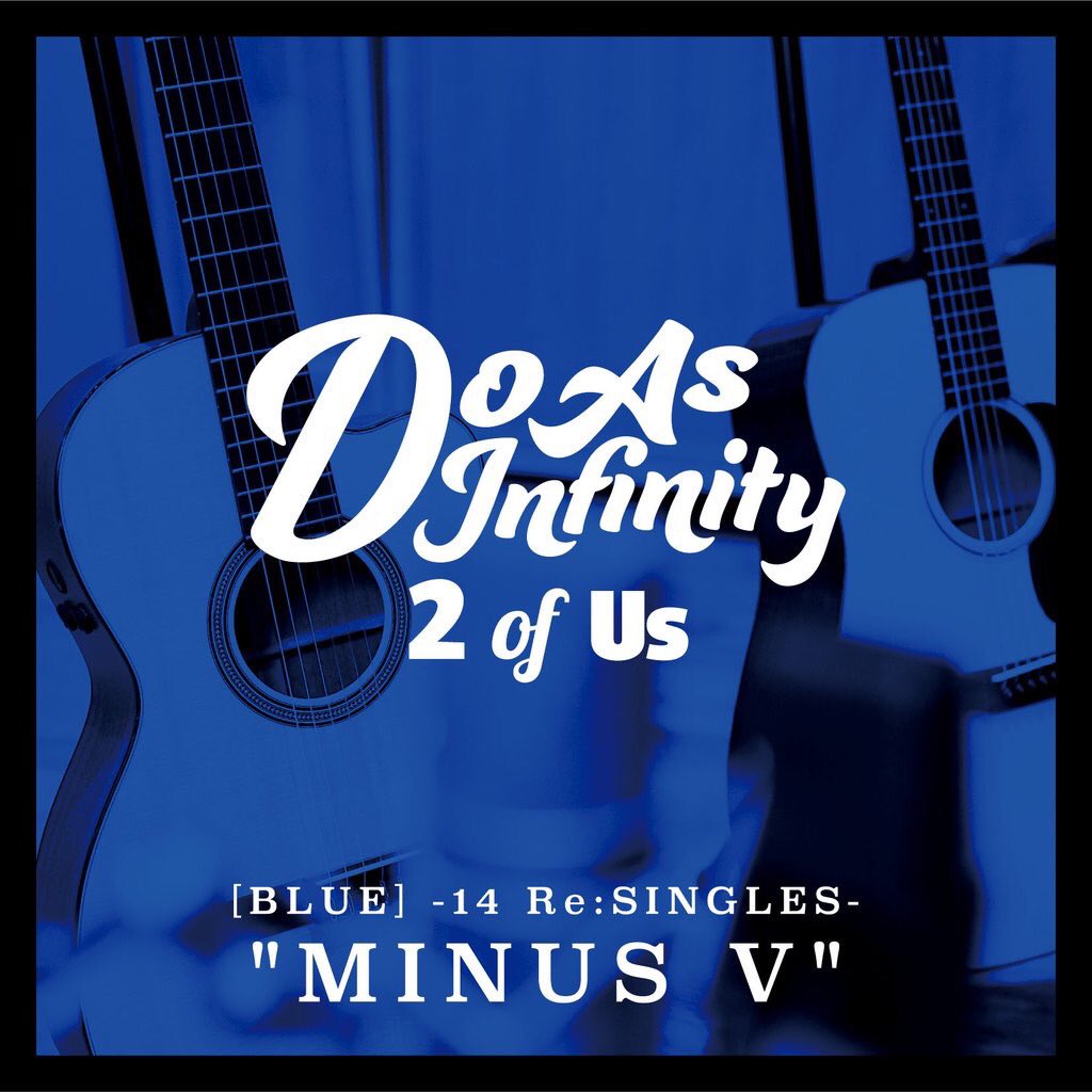 DoAsInfinity929's tweet image. #2ofUs インスト盤
「2 of Us -14 Re:SINGLES- "MINUS V"」RED/BLUE
プライスオフ価格¥1350は明日まで！ #DoAs

DLはこちら★
d-a-i.com/discography/