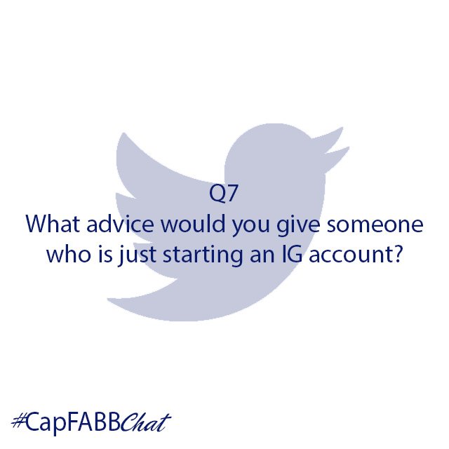CapFABB's tweet photo. Q7 - What advice would you give someone who just started an IG account? #CapFABBchat https://t.co/SC2RqrPAsi