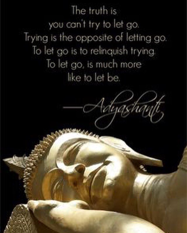 Buddha Quotes On Twitter To Let Go Is Much More Like To Let Be Gorgeous Adyashanti Quotes Buddha Quotes On Twitter To Let Go Is Much More Like To Let Be Gorgeous Adyashanti Quotes
