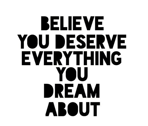 "Believe you deserve everything you dream about." #Inspiration #TransformationTuesday