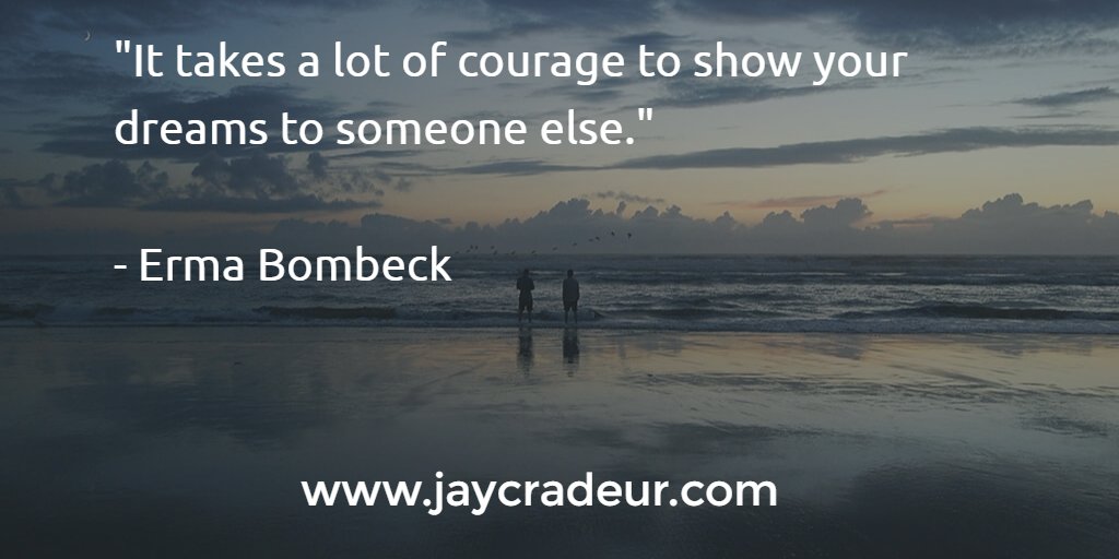 jaycradeur's tweet photo. "It takes a lot of courage to show your dreams to someone else."
 
- Erma Bombeck https://t.co/08g81aAJAN