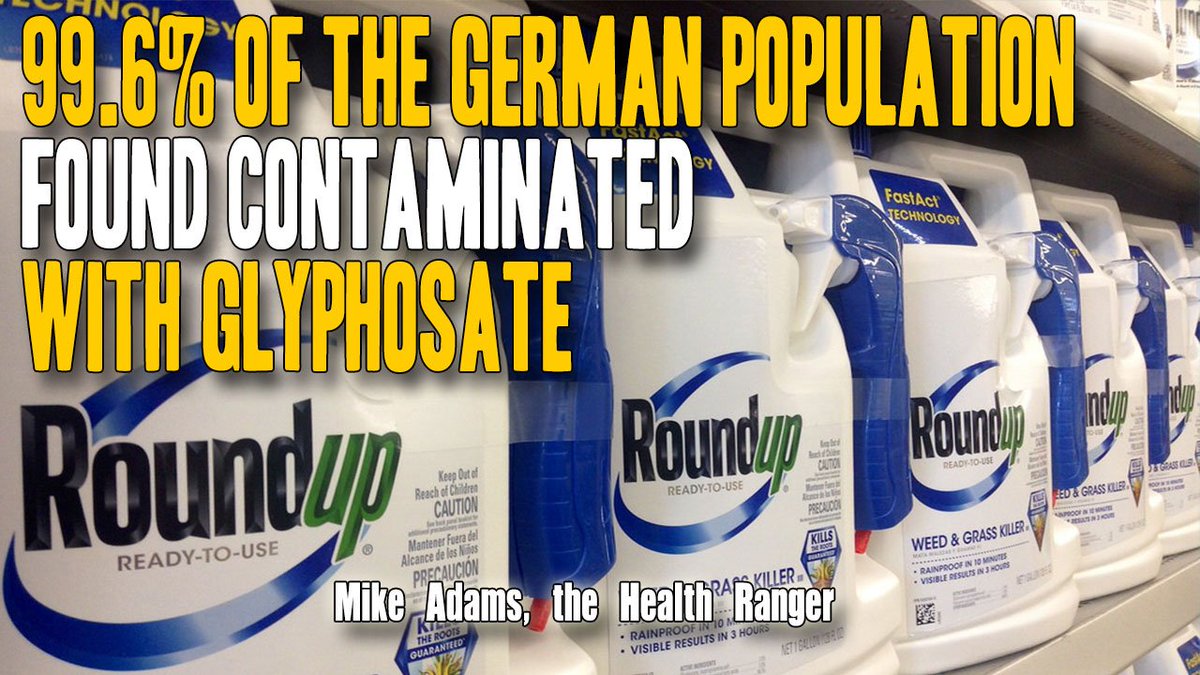 HealthRanger's tweet photo. 99.6% of the #German #population found #contaminated with #glyphosate https://t.co/pnSUes67t3 #talknetwork https://t.co/BKhN7jlCL3