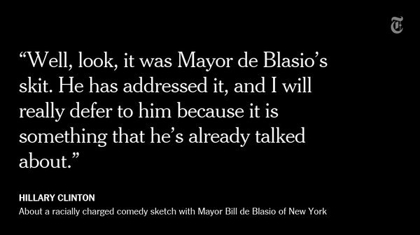 nytimes's tweet image. Hillary Clinton’s response to racially charged skit with Bill de Blasio: It’s all his fault nyti.ms/1SxXs3S