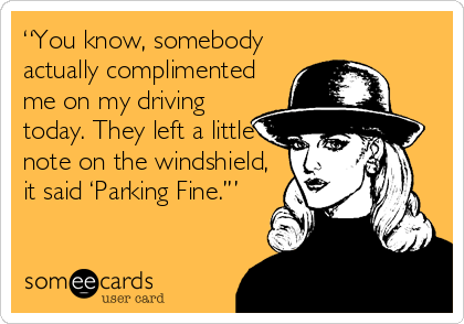 ubiparkcom's tweet photo. //MID-WEEK LAUGH// - "somebody complimented me on my driving today! They left a note on the windshield..." #parking https://t.co/mnAfiYzgUs