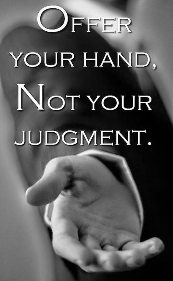 LeBlunt420's tweet photo. Offer Your Hand, Not Your Judgement.
@RespectYourself #positive #life #quote https://t.co/TcH4dyinQH