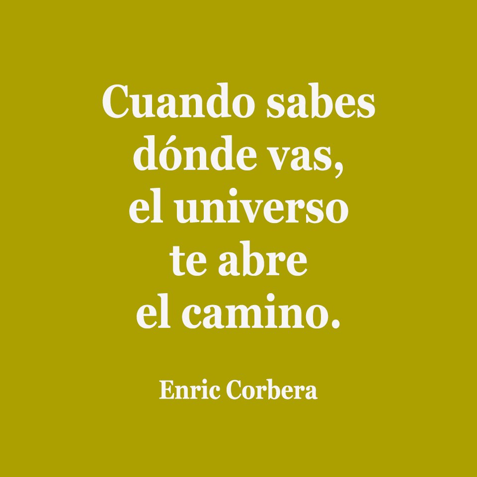 Cuando sabes dónde vas, el universo te abre el camino.