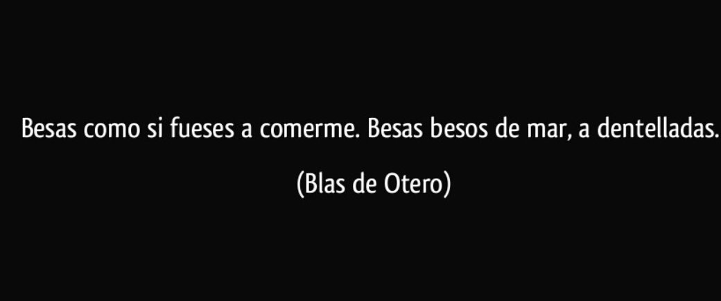 entrelectores's tweet photo. 'Besas como si fueras a comerme. Besas besos de mar, a dentelladas.'

Blas de Otero. #DíaInternacionalDelBeso https://t.co/sA7ZGEXxI9