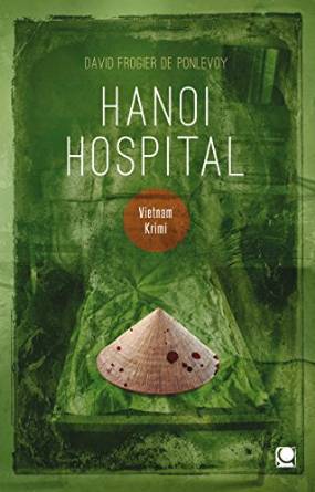 Rezension | Vietnam Krimi | Hanoi Hospital | David Frogier de Ponlevoy krimiundco.wordpress.com/2016/04/13/rez…