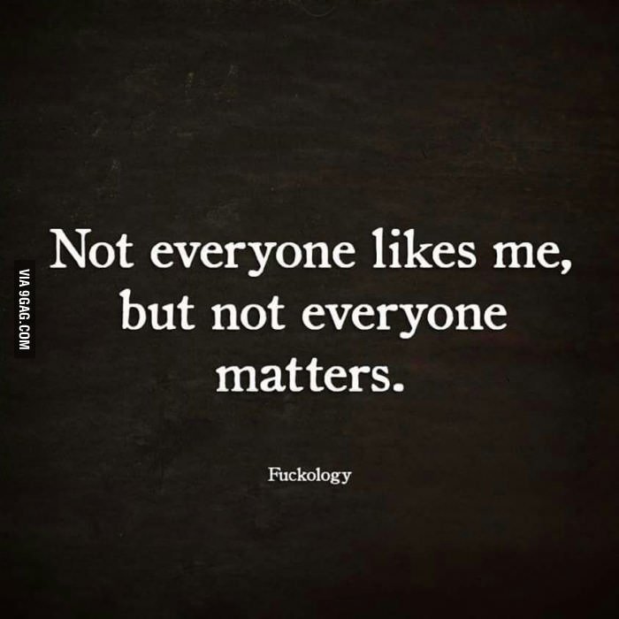 She likes everyone. Not everyone likes me but not everyone matters перевод. Everyone likes. Everybody likes. Everybody likes me.