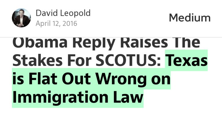 “…Texas is Flat Out Wrong on Immigration Law” from “Obama Reply Raises The Stakes For SCOTUS: Texas is Flat Out Wrong on Immigration Law” by David Leopold.