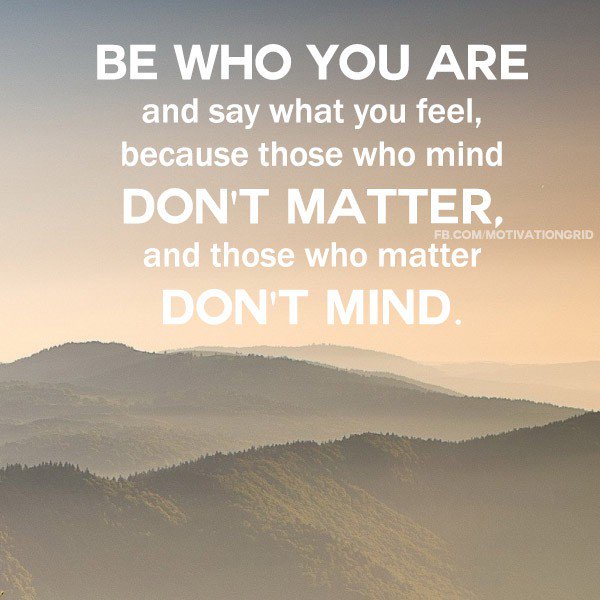 Be who you are. Here are some good words to take with you on this fine Wednesday. #WiseWordsWednesday