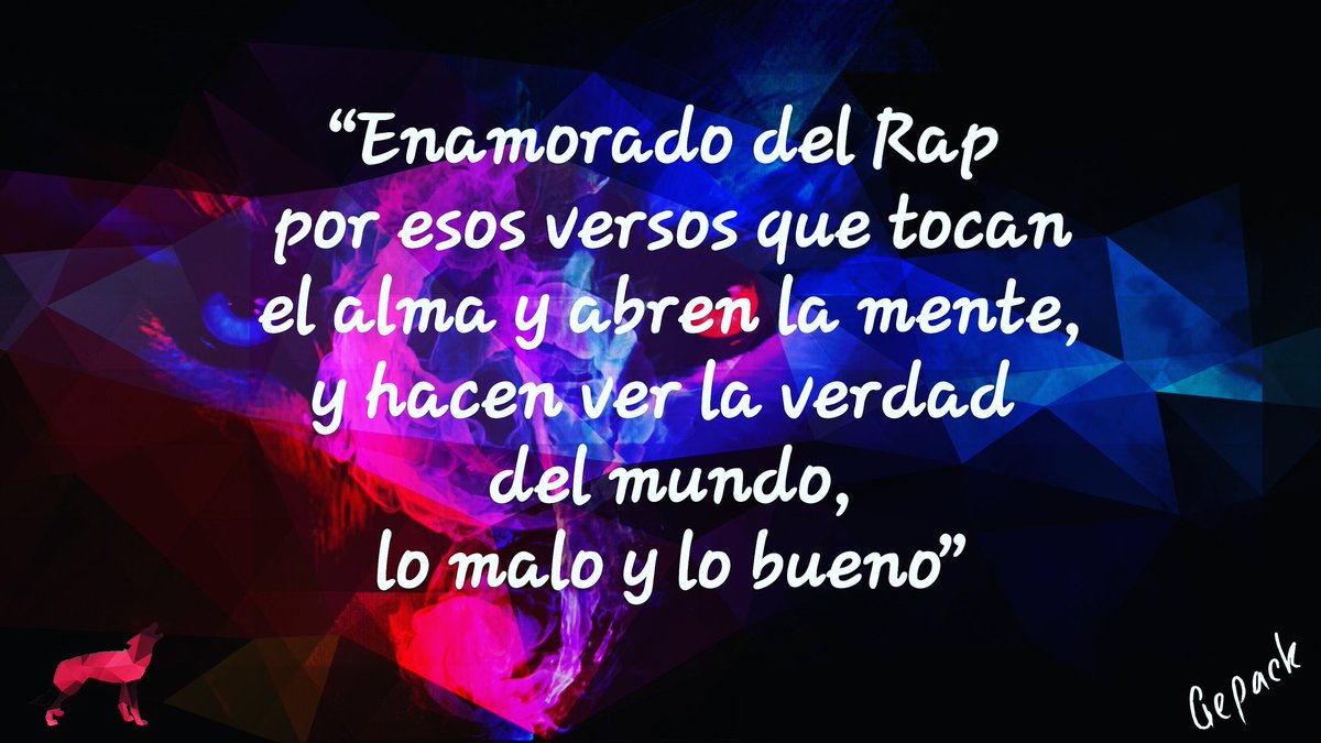 GepackRap's tweet photo. #Enamorado #Del #rap #versos  #tocan #elalma #abren #lamente #ver #la #verdad #mundo #lomalo #y #lobueno #Gepack https://t.co/TBecC5nGWE