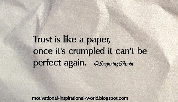 InspiringThinkn's tweet image. Trust is like a paper, once it&apos;s crumpled it can&apos;t be perfect again.  Anon #inspiration #leadership