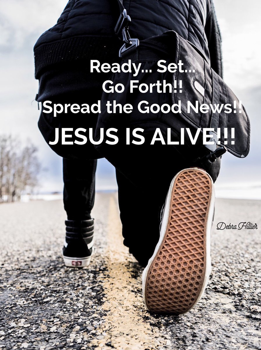 Ready… Set…Go!!
Spread the Good News!!
JESUS IS ALIVE!!!