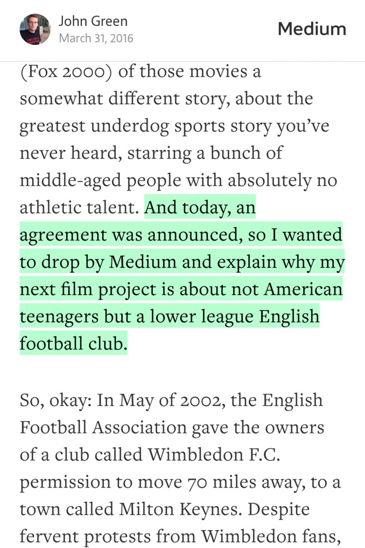 “…And today, an agreement was announced, so I wanted to drop by Medium and explain why my next film project is about not American teenagers but a lower league English football club.” from “The Greatest Sports Story Never Told” by John Green.