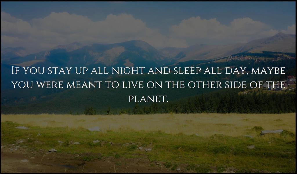 WeirdMindImages's tweet photo. If you stay up all night and sleep all day, maybe you were meant to live on the other side of the planet. #ShowerTh… https://t.co/0nws9RXIn1